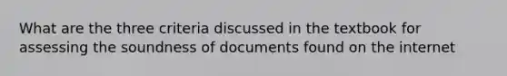 What are the three criteria discussed in the textbook for assessing the soundness of documents found on the internet