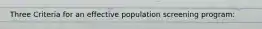 Three Criteria for an effective population screening program: