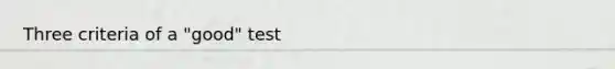 Three criteria of a "good" test
