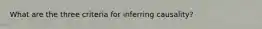 What are the three criteria for inferring causality?