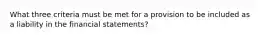 What three criteria must be met for a provision to be included as a liability in the financial statements?