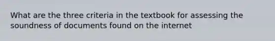 What are the three criteria in the textbook for assessing the soundness of documents found on the internet