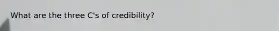 What are the three C's of credibility?