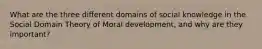 What are the three different domains of social knowledge in the Social Domain Theory of Moral development, and why are they important?