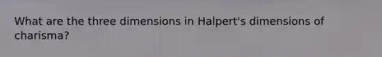 What are the three dimensions in Halpert's dimensions of charisma?