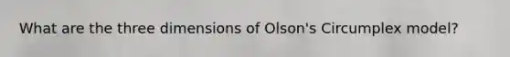 What are the three dimensions of Olson's Circumplex model?