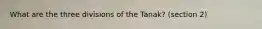 What are the three divisions of the Tanak? (section 2)