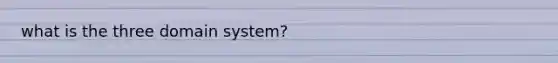 what is the three domain system?