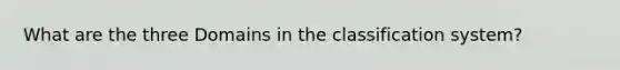 What are the three Domains in the classification system?