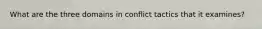 What are the three domains in conflict tactics that it examines?