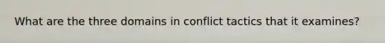 What are the three domains in conflict tactics that it examines?