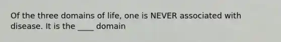 Of the three domains of life, one is NEVER associated with disease. It is the ____ domain