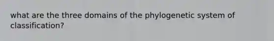 what are the three domains of the phylogenetic system of classification?