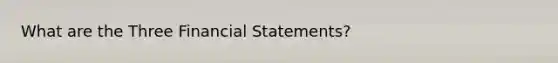 What are the Three Financial Statements?