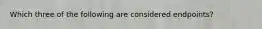 Which three of the following are considered endpoints?