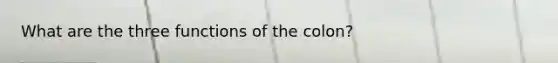 What are the three functions of the colon?