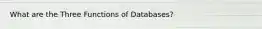 What are the Three Functions of Databases?