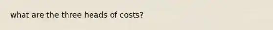 what are the three heads of costs?