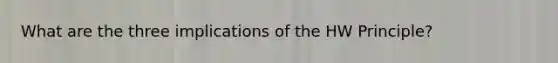 What are the three implications of the HW Principle?