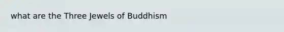 what are the Three Jewels of Buddhism