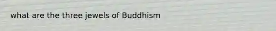 what are the three jewels of Buddhism