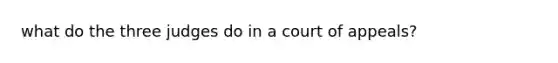 what do the three judges do in a court of appeals?