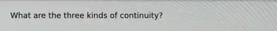 What are the three kinds of continuity?