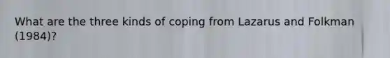 What are the three kinds of coping from Lazarus and Folkman (1984)?