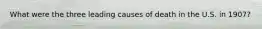 What were the three leading causes of death in the U.S. in 1907?