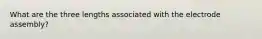 What are the three lengths associated with the electrode assembly?