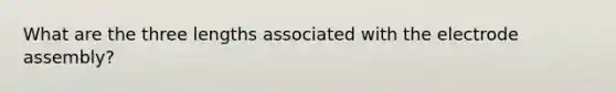 What are the three lengths associated with the electrode assembly?