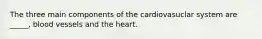 The three main components of the cardiovasuclar system are _____, blood vessels and the heart.