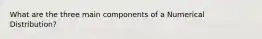 What are the three main components of a Numerical Distribution?