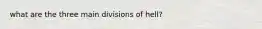 what are the three main divisions of hell?