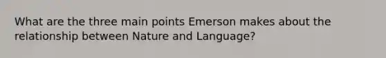 What are the three main points Emerson makes about the relationship between Nature and Language?