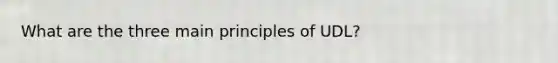 What are the three main principles of UDL?