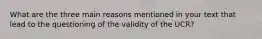 What are the three main reasons mentioned in your text that lead to the questioning of the validity of the UCR?