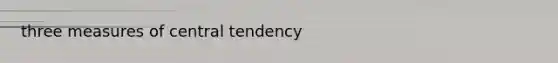 three measures of central tendency