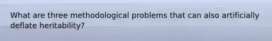 What are three methodological problems that can also artificially deflate heritability?