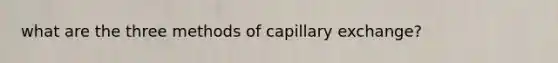 what are the three methods of capillary exchange?