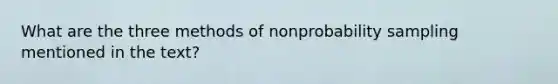 What are the three methods of nonprobability sampling mentioned in the text?