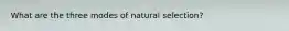 What are the three modes of natural selection?