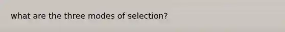 what are the three modes of selection?