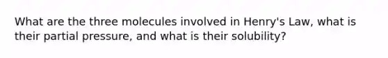 What are the three molecules involved in Henry's Law, what is their partial pressure, and what is their solubility?