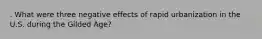 . What were three negative effects of rapid urbanization in the U.S. during the Gilded Age?