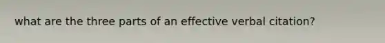 what are the three parts of an effective verbal citation?