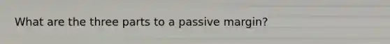 What are the three parts to a passive margin?