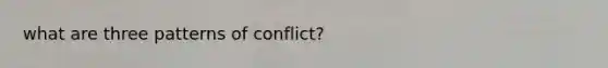 what are three patterns of conflict?