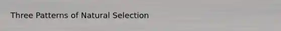Three Patterns of Natural Selection