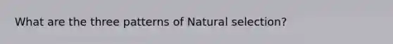 What are the three patterns of Natural selection?